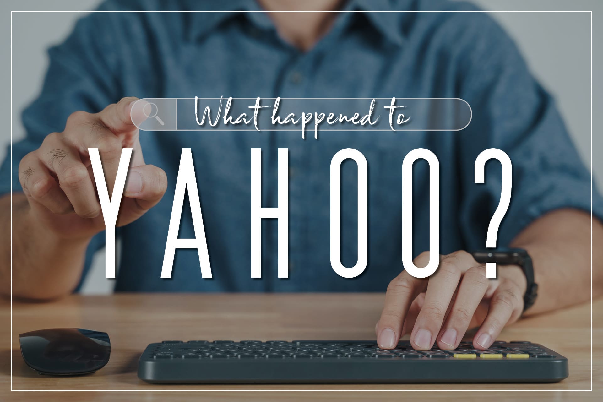 The Yahoo Story: What Happened to Yahoo and Why It Fell