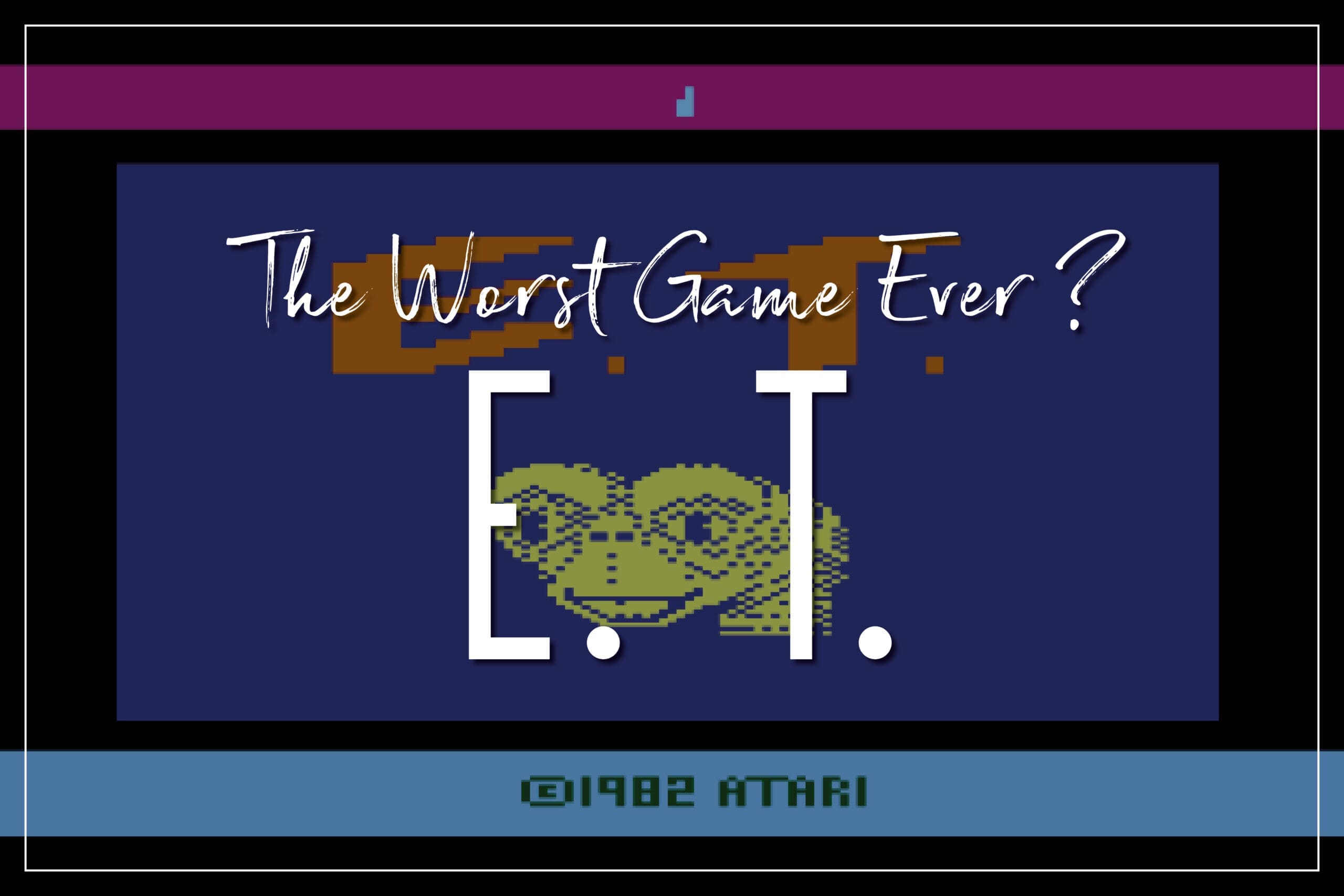 E.T.: The Worst Game Ever Made